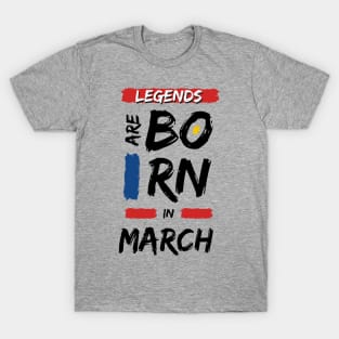 legends are born in March T-Shirt